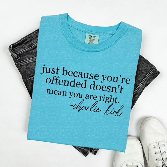 Just Because You’re Offended Charlie Kirk Shirt